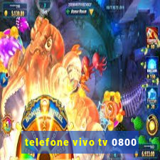 telefone vivo tv 0800